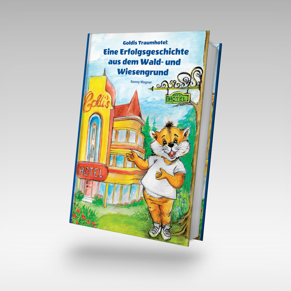 Goldis Traumhotel: Eine Erfolgsgeschichte aus dem Wald- und Wiesengrund - ein Buch von Ronny Wagner